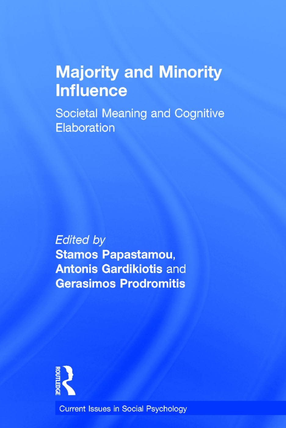 Majority and Minority Influence: Societal Meaning and Cognitive Elaboration