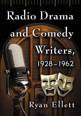 Radio Drama and Comedy Writers, 1928-1962
