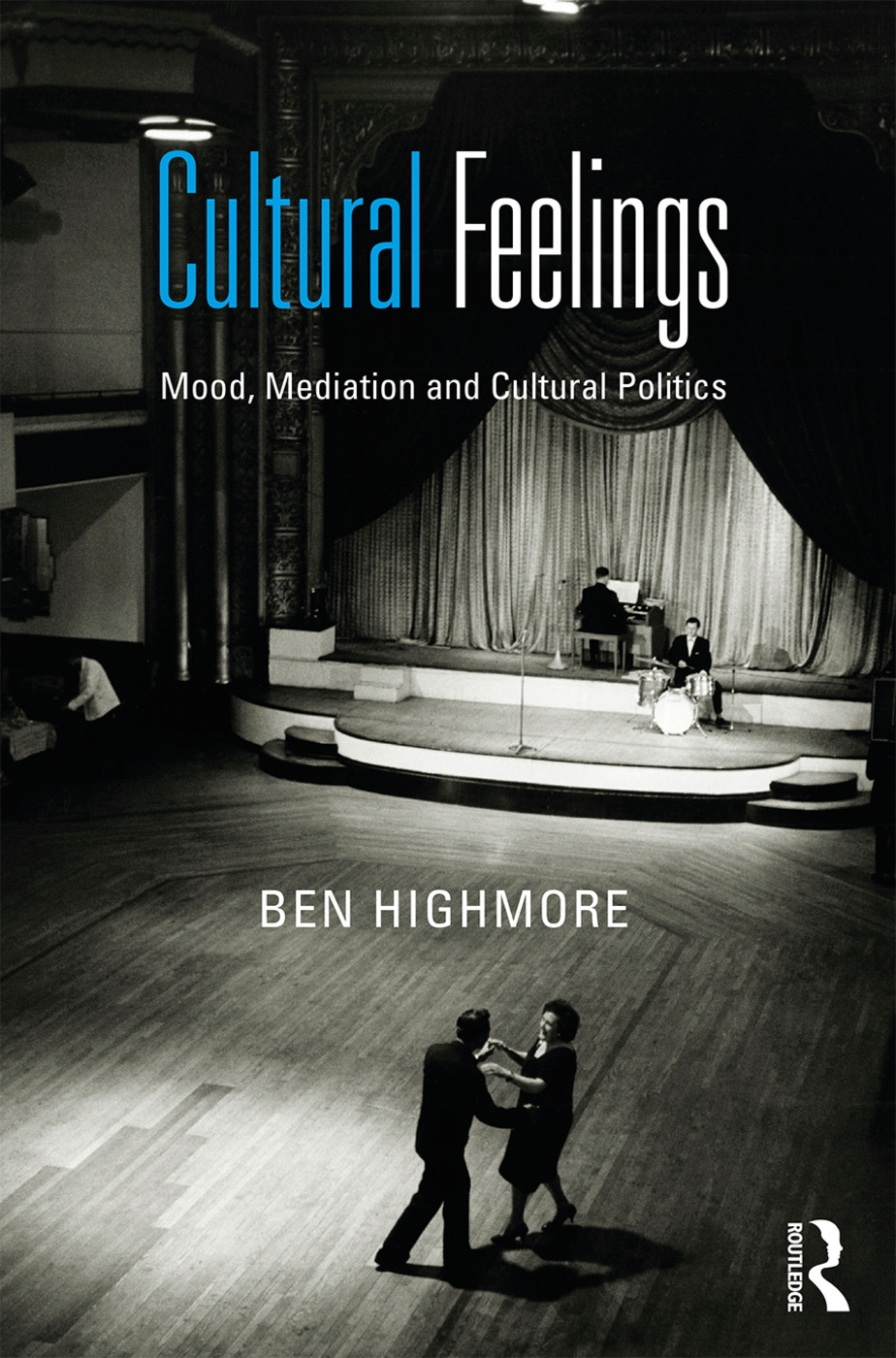 Cultural Feelings: Mood, Mediation and Cultural Politics