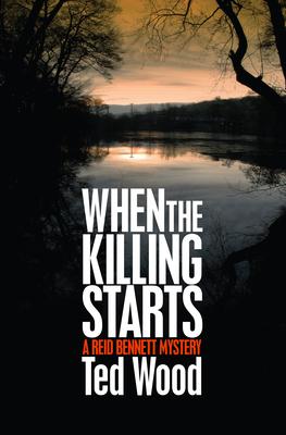 When the Killing Starts: A Reid Bennett Mystery