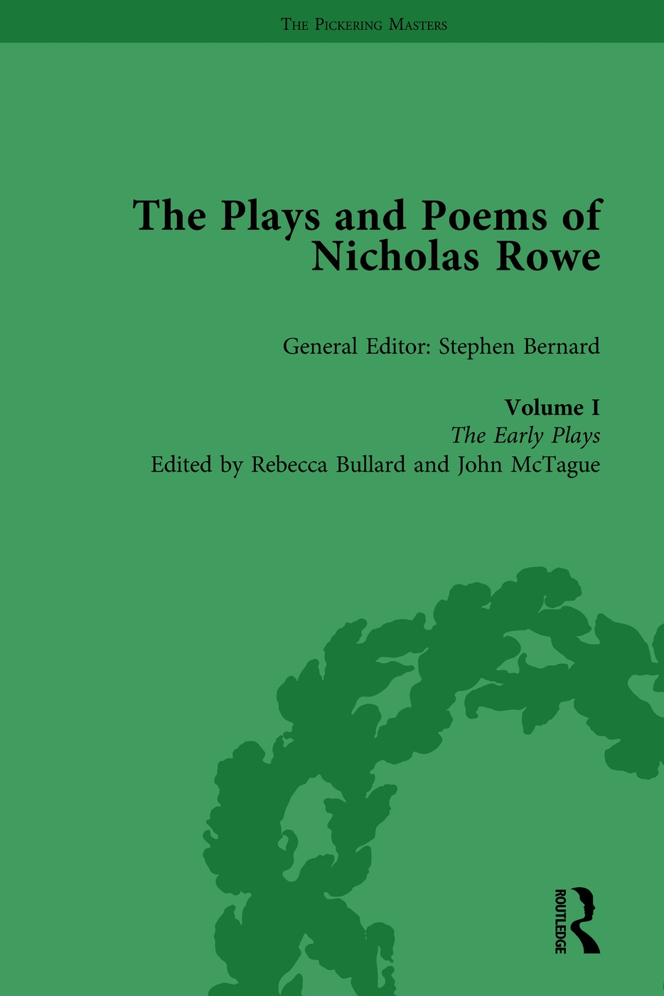 The Plays and Poems of Nicholas Rowe, Volume I: The Early Plays