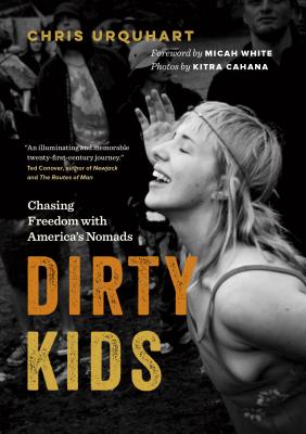 Dirty Kids: Chasing Freedom With America’s Nomads