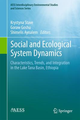 Social and Ecological System Dynamics: Characteristics, Trends, and Integration in the Lake Tana Basin, Ethiopia