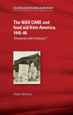 The Ngo Care and Food Aid from America 1945-80: Showered with Kindness’?
