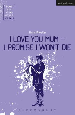 I Love You, Mum - I Promise I Won’t Die