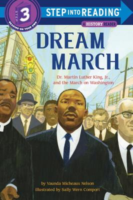 Dream March: Dr. Martin Luther King, Jr., and the March on Washington(Step into Reading, Step 3)