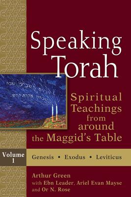 Speaking Torah: Spiritual Teachings from Around the Maggid’s Table