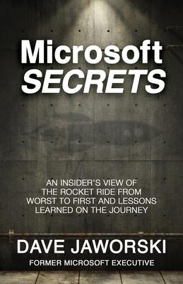 Microsoft Secrets: An Insider’s View of the Rocket Ride from Worst to First and Lessons Learned on the Journey