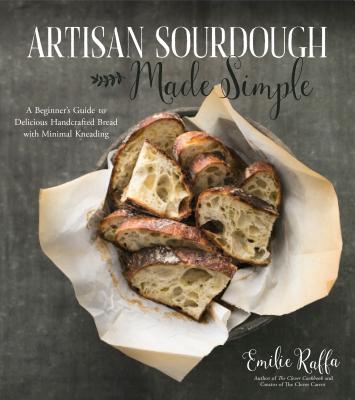 Artisan Sourdough Made Simple: A Beginner’s Guide to Delicious Handcrafted Bread with Minimal Kneading