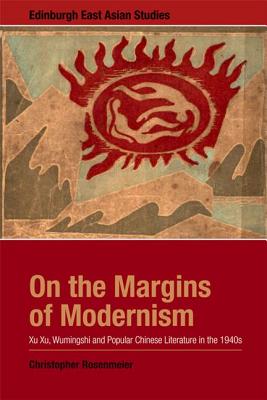 On the Margins of Modernism: Xu Xu, Wumingshi and Popular Chinese Literature in the 1940s