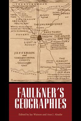 Faulkner’s Geographies: Faulkner and Yoknapatawpha, 2011