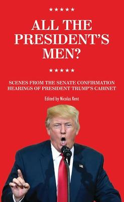 All the President’s Men?: Scenes from the Senate Confirmation Hearings of President Trumps Cabinet
