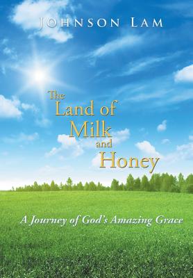 The Land of Milk and Honey: A Journey of God’s Amazing Grace