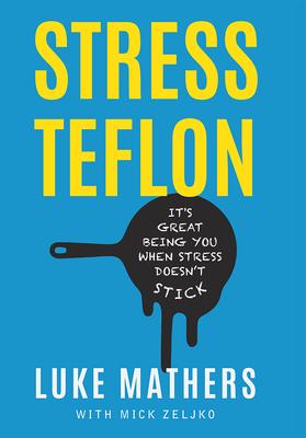Stress Teflon: It’s Great Being You When Stress Doesn’t Stick