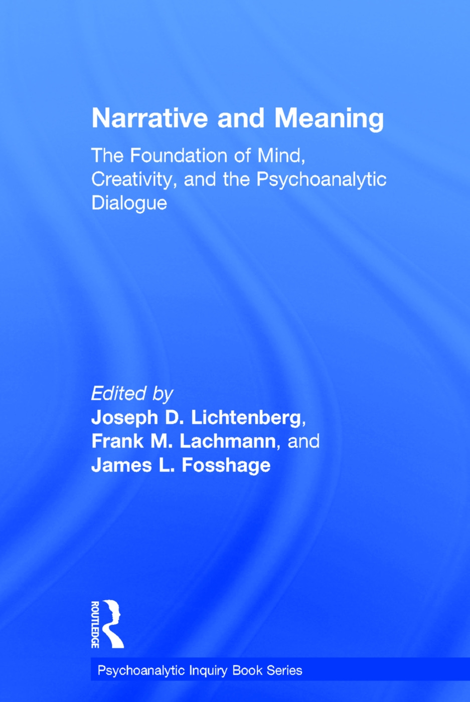 Narrative and Meaning: The Foundation of Mind, Creativity, and the Psychoanalytic Dialogue