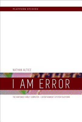 I Am Error: The Nintendo Family Computer / Entertainment System Platform