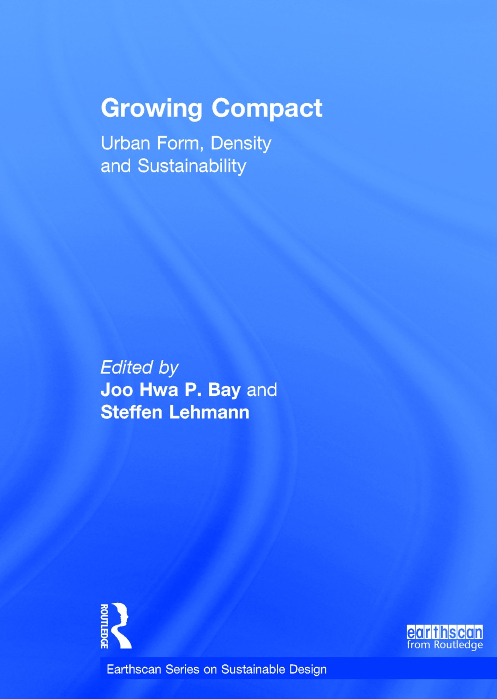 Growing Compact: Urban Form, Density and Sustainability
