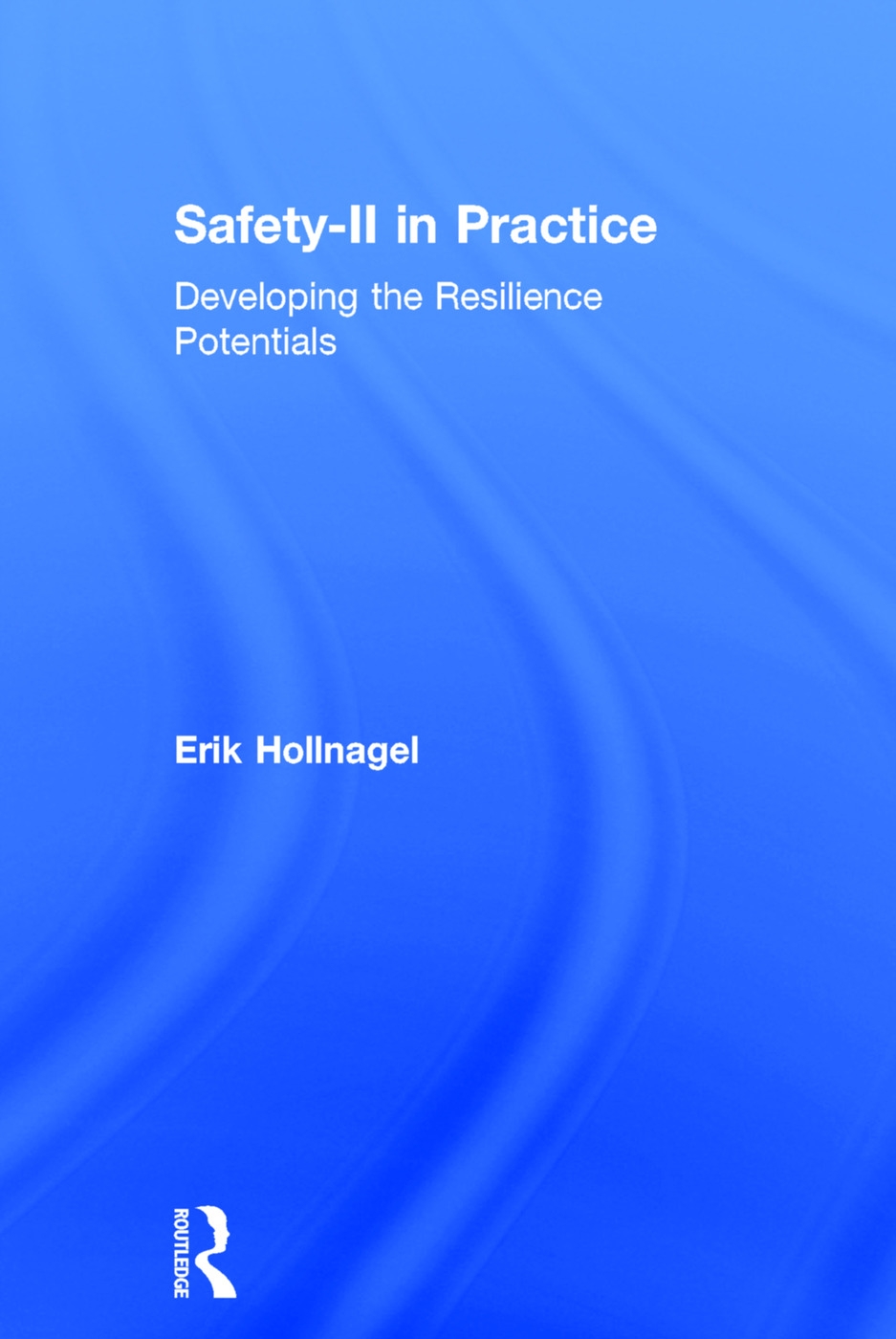 Safety-II in Practice: Developing the Resilience Potentials