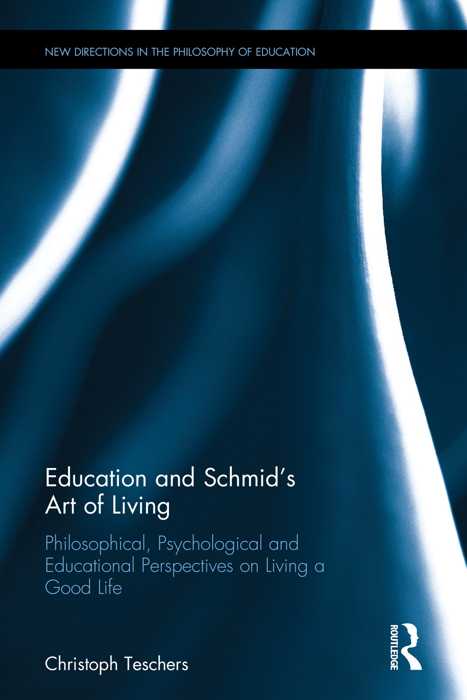 Education and Schmid’s Art of Living: Philosophical, Psychological and Educational Perspectives on Living a Good Life