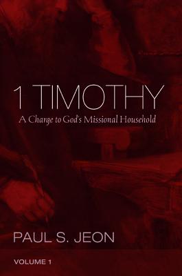 1 Timothy: A Charge to God’s Missional Household