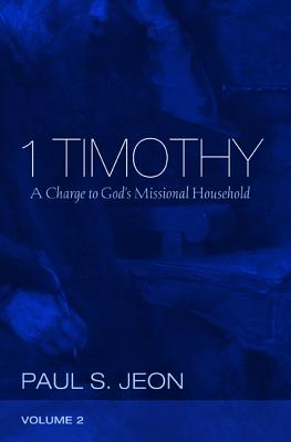1 Timothy: A Charge to God’s Missional Household