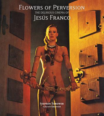 Flowers of Perversion: The Delirious Cinema of Jes�s Franco