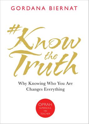 #knowthetruth: Why Knowing Who You Are Changes Everything