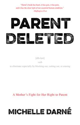 Parent Deleted: A Mother’s Fight for Her Right to Parent