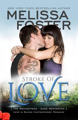 Stroke of Love (Love in Bloom: The Remingtons, Book 2): Sage Remington