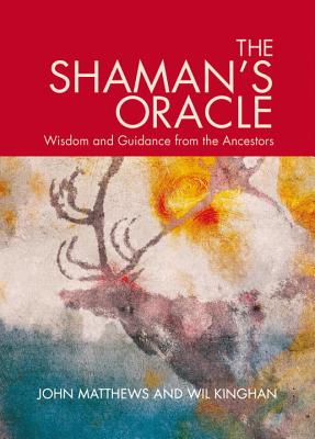 The Shaman’s Oracle: Oracle Cards for Ancient Wisdom and Guidance