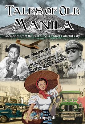 Tales of Old Manila: Memories from the Past of Asia’s Most Colorful City