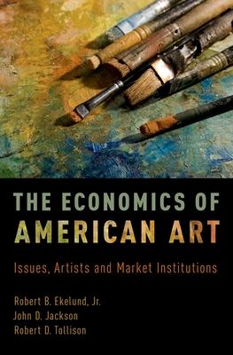 The Economics of American Art: Issues, Artists, and Market Institutions