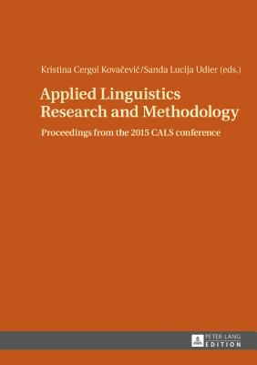 Applied Linguistics Research and Methodology: Proceedings from the 2015 Cals Conference
