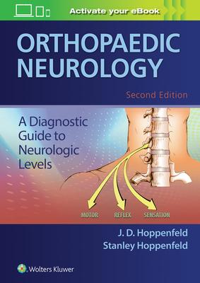 Orthopaedic Neurology A Diagnostic Guide to Neurologic Levels: A Diagnostic Guide to Neurologic Levels