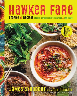 Hawker Fare: Stories & Recipes from a Refugee Chef’s Isan Thai & Lao Roots