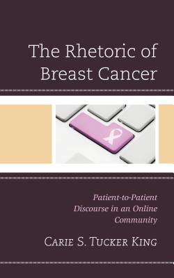 The Rhetoric of Breast Cancer: Patient-To-Patient Discourse in an Online Community