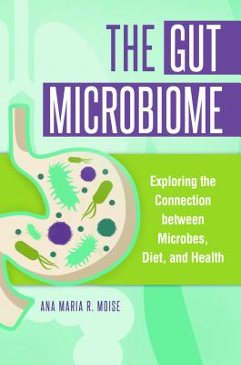 The Gut Microbiome: Exploring the Connection Between Microbes, Diet, and Health