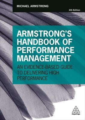Armstrong’s Handbook of Performance Management: An Evidence-Based Guide to Delivering High Performance