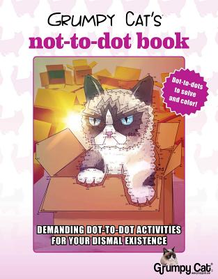 Grumpy Cat’s Not-to-Dot Book: Demanding Dot-to-Dot Activities for Your Dismal Existence