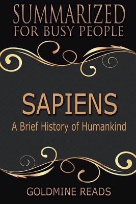 Sapiens Summarized for Busy People: A Brief History of Humankind: Based on the Book by Yuval Noah Harari