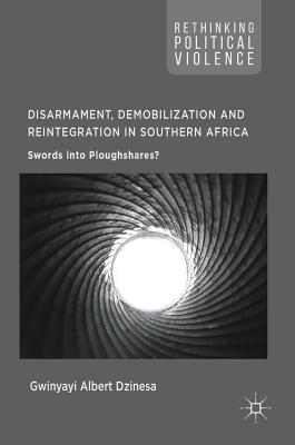 Disarmament, Demobilization and Reintegration in Southern Africa: Swords into Ploughshares?