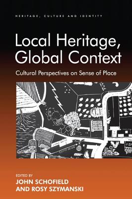 Local Heritage, Global Context: Cultural Perspectives on Sense of Place