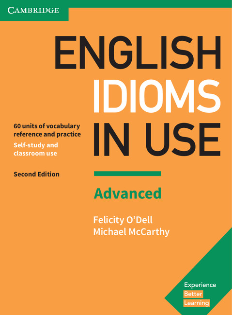 English Idioms in Use: Advanced, 60 Units of Vocabulary Reference and Practice, Self-Study and Classroom Use