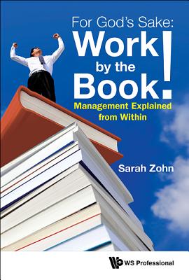 For God’s Sake!: Work by the Book: Management Explained from Within