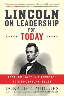 Lincoln on Leadership for Today: Abraham Lincoln’s Approach to Twenty-first-century Issues