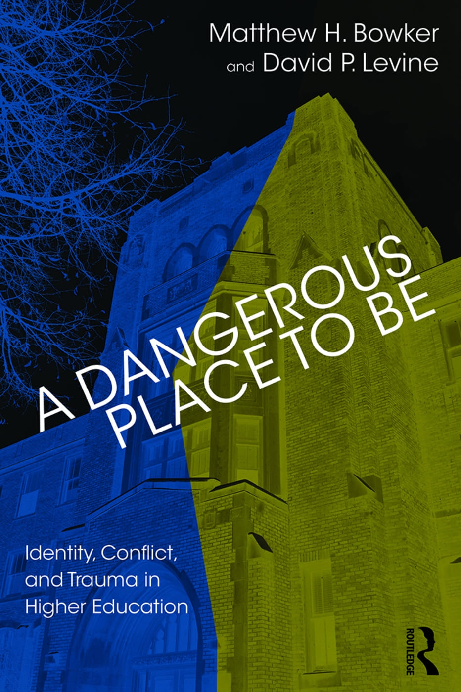 A Dangerous Place to Be: Identity, Conflict, and Trauma in Higher Education