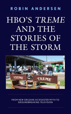 Hbo’s Treme and the Stories of the Storm: From New Orleans as Disaster Myth to Groundbreaking Television