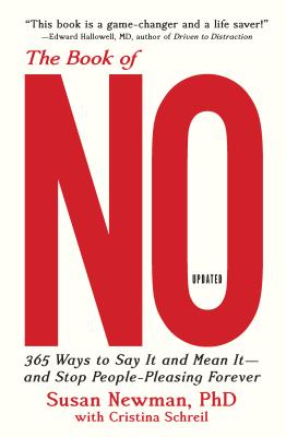 The Book of No: 365 Ways to Say It and Mean It and Stop People-Pleasing Forever