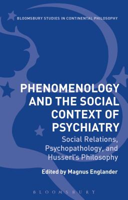 Phenomenology and the Social Context of Psychiatry: Social Relations, Psychopathology, and Husserl’s Philosophy