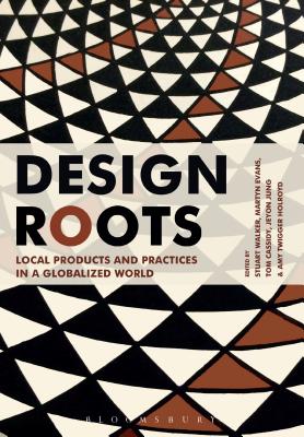 Design Roots: Culturally Significant Designs, Products, and Practices